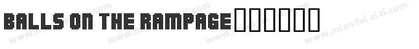 Balls on the rampage字体转换